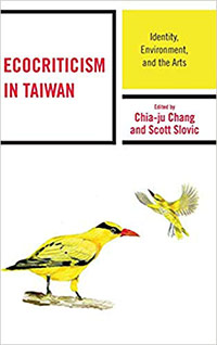 Ecocriticism in Taiwan: Identity, Environment, and the Arts by Chia-ju Chang